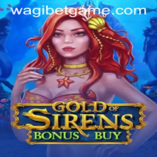 GoldofSirensBonusBuy: The Enchanting Adventure With Wagibet